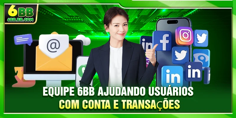 Equipe 6BB ajudando usuários com conta e transações