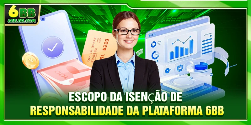Escopo da isenção de responsabilidade da plataforma 6BB
