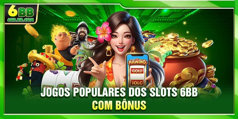 Jogos populares dos Slots 6BB com bônus