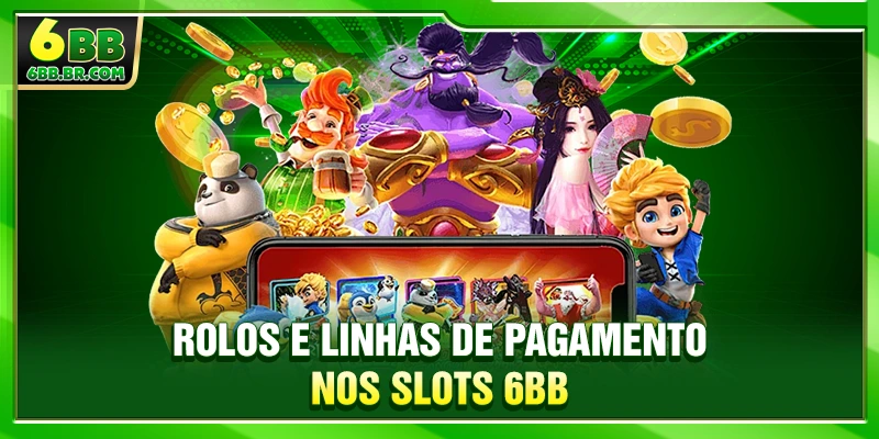 Rolos e linhas de pagamento nos Slots 6BB