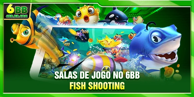 Salas de jogo no 6BB Fish Shooting
