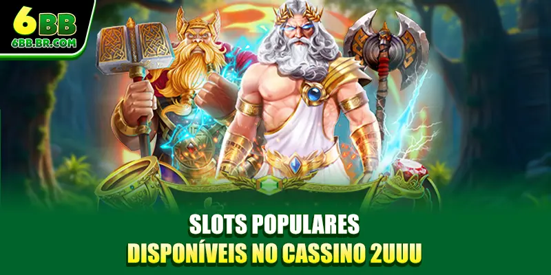 Slots populares disponíveis no cassino 2UUU