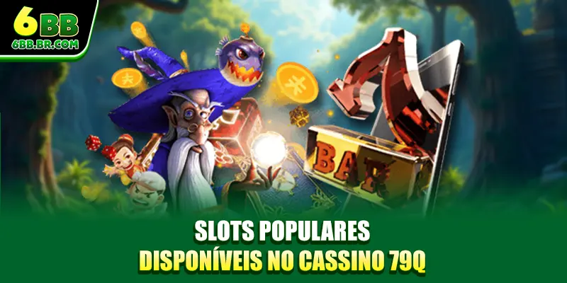 Slots populares disponíveis no cassino 79Q